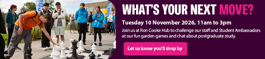 A promotional graphic for a pop-up garden games event to explore postgraduate study at York. Text reads: 'What's your next move? Tuesday 10 November 2026, 11am to 3pm. Join us at the Ron Cooke Hub to challenge our staff and Student Ambassadors at our fun garden games and chat about postgraduate study. Let us know you'll drop by.'