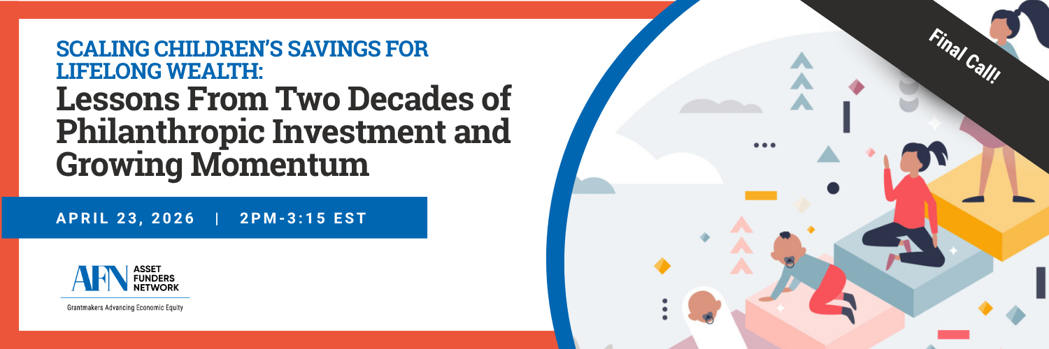 Scaling Children's Savings for Lifelong Wealth: Lessons from Two Decades of Philanthropic Investment and Growing Momentum, April 23, 2026, 2-3:15 EST, webinar description