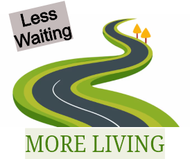 Graphic of a curved roadway with text Less Waiting More Living