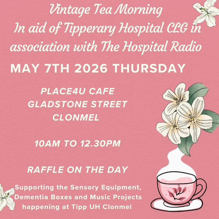 Poster: Vintage Tea Morning In aid of Tipperary Hospital CLG in assoiciation with the hospital radio THursday 7th May in PLace 4 U from 10am to 12:30pm