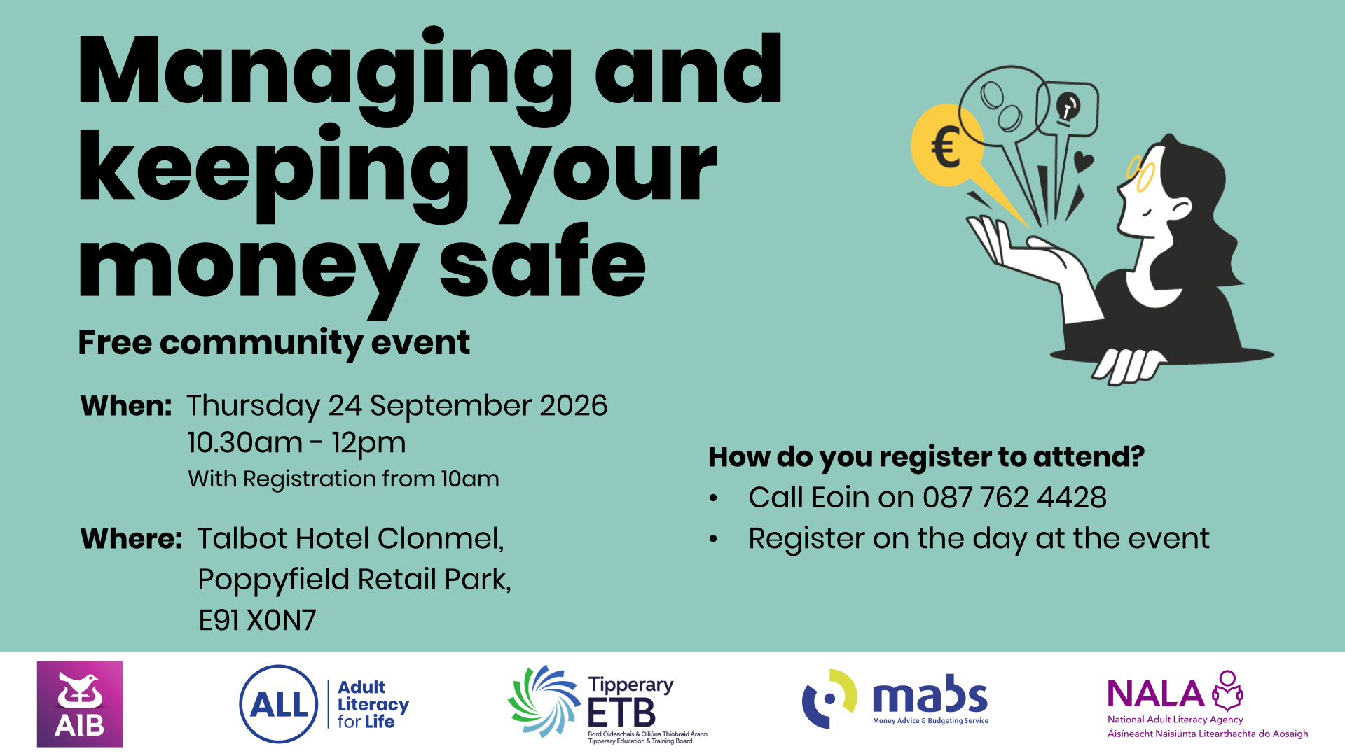 Managing and keeping your money safe. Thursday 24th September from 10:30 am - 12pm in Talbot hotel Clonmel Free Community event To register call Eoin 0877624428