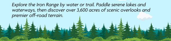 Explore the Iron Range by water or trail.