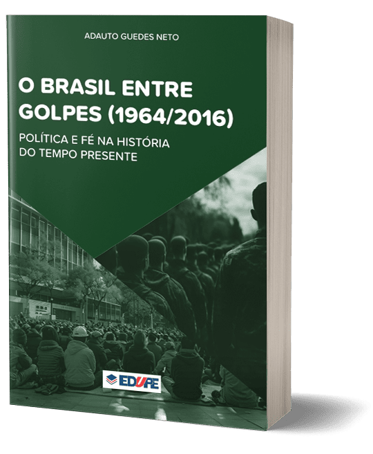 Capa do livro O Brasil entre golpes (1964/2016): política e fé na história do tempo presente
