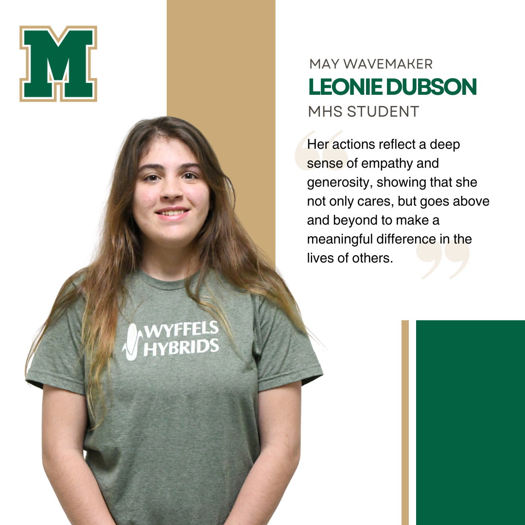 Leonie Dubson, Mattoon High School | ""Her actions reflect a deep sense of empathy and generosity, showing that she not only cares, but goes above and beyond to make a meaningful difference in the lives of others."