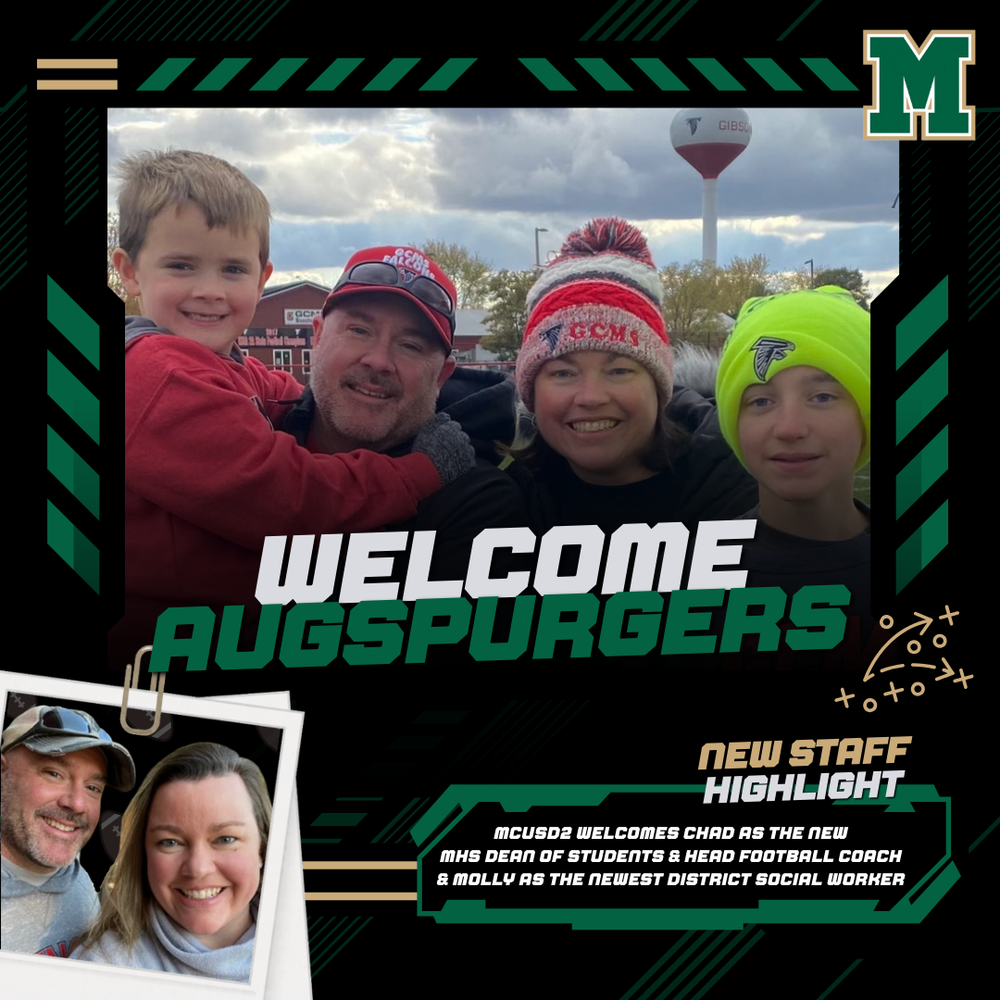 Welcome Augspurgers | New Staff Highlight | MCUSD2 welcomes Chad as the new MHS Dean of Students & Head Football Coach & Molly as the newest District Social Worker. Picture of the Augspurger Family. 