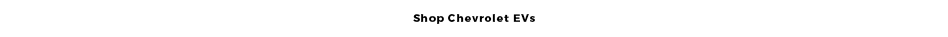 Shop Chevy EVs