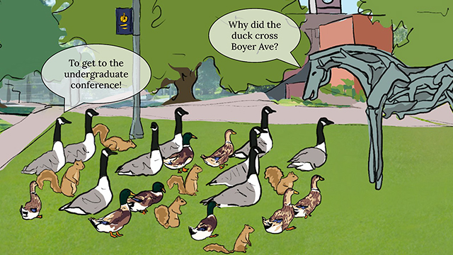 An illustration of a gathering of ducks, geese and squirrels by the Styx sculpture with text: “Why did the duck cross Boyer Ave? To get to the undergraduate conference!