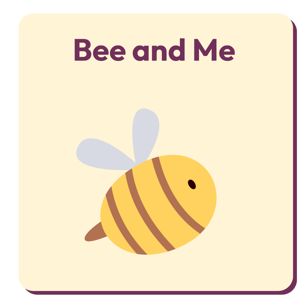 Bee and Me Bee and Me