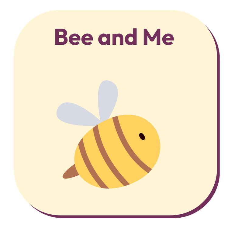 Bee and Me Bee and Me