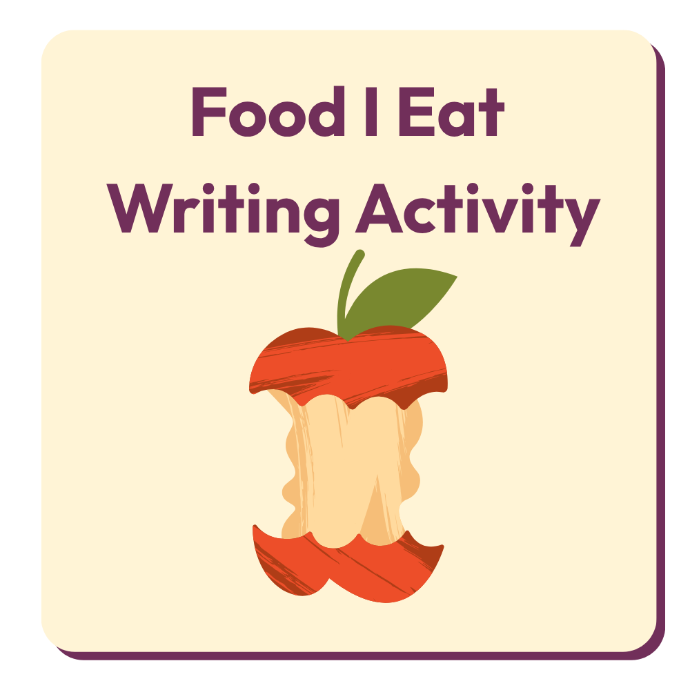 Food I Eat: Writing Activity Food I Eat: Writing Activity