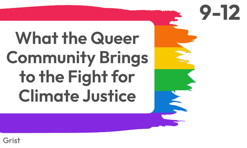 What the Queer Community Brings to the Fight for Climate Justice