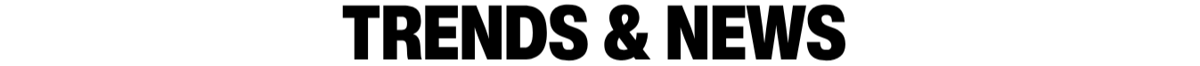 Trends & News