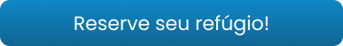 Reserve seu refúgio!