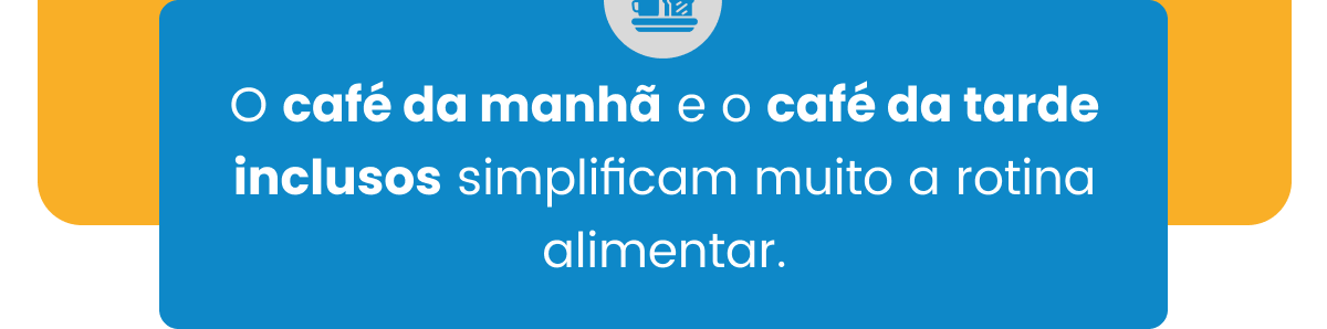 O café da manhã e o café da tarde inclusos simplificam muito a rotina alimentar. O café da manhã e o café da tarde inclusos simplificam muito a rotina alimentar.
