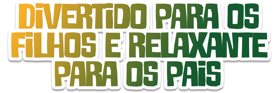 Divertido para os filhos e relaxante para os pais Divertido para os filhos e relaxante para os pais