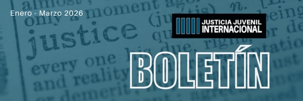 Boletín Justicia Juvenil Internacional