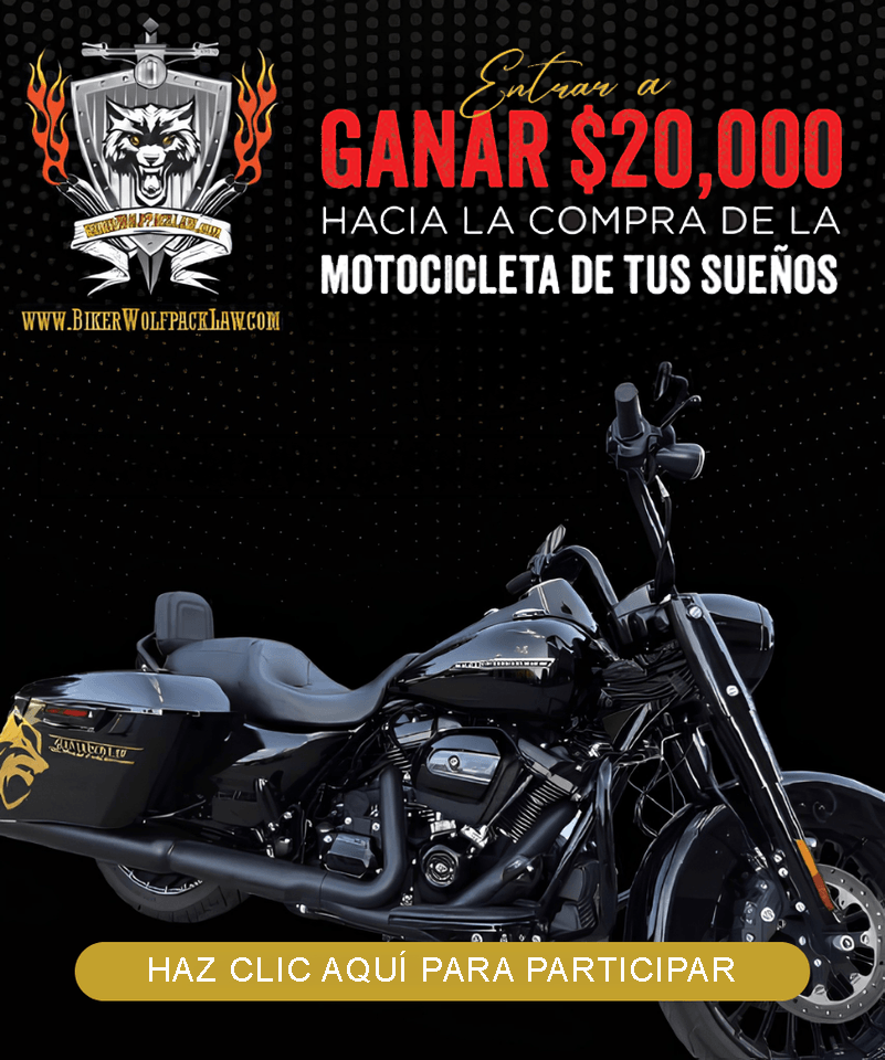 Entrar a ganar $20,000 hacia la compra de la motocicleta de tus sueños www.bikerwolfpacklaw.com haz clic aquí para participar