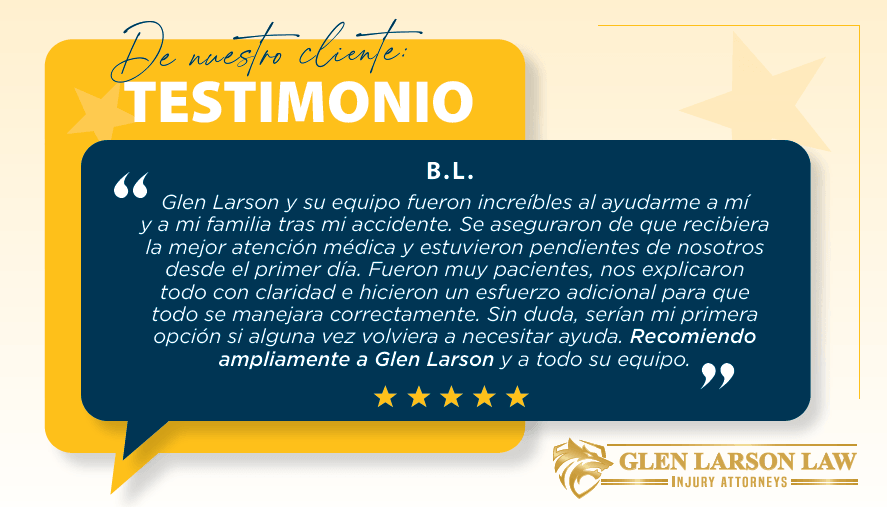 De nuestro cliente testimonio B.L. Glen Larson y su equipo fueron increíbles al ayudarme a mí y a mi familia tras mi accidente. Se aseguraron de que recibiera la mejor atención médica y estuvieron pendientes de nosotros desde el primer día. Fueron muy pacientes, nos explicaron todo con claridad e hicieron un esfuerzo adicional para que todo se manejara correctamente. Sin duda, serían mi primera opción si alguna vez volviera a necesitar ayuda. Recomiendo ampliamente a Glen Larson y a todo su equipo. Glen Larson Law injury attorneys